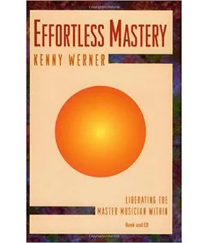 Kenny Werner Effortless Mastery Cover, the key on learning how to practice and how to think about beginner jazz guitar