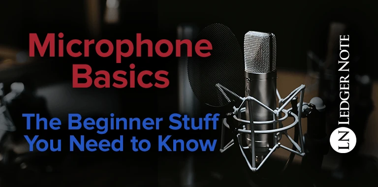 Microphone Basics: The Beginner's Guide Stuff You Need to Know | LN