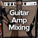 mixing guitar amplifier microphone recording