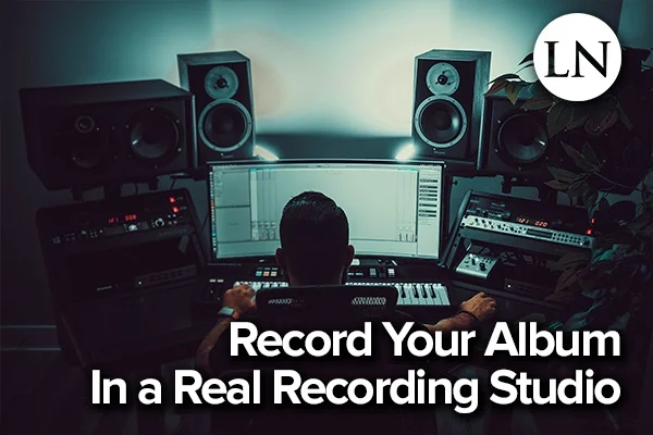 record your band's first album in a real recording studio to make sure you have the highest quality audio possible